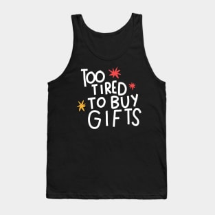 Too tired to buy gifts Tank Top